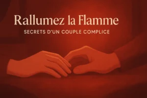 Rallumez la flamme – secrets d’un couple complice